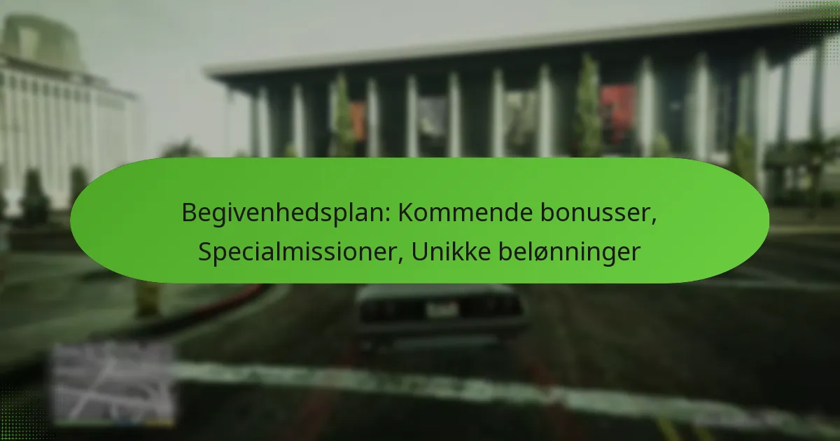 featured-image-begivenhedsplan-kommende-bonusser-specialmissioner-unikke-belonninger