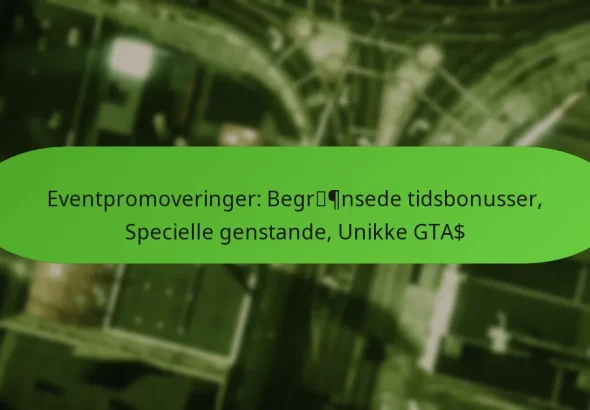featured-image-eventpromoveringer-begrpnsede-tidsbonusser-specielle-genstande-unikke-gta
