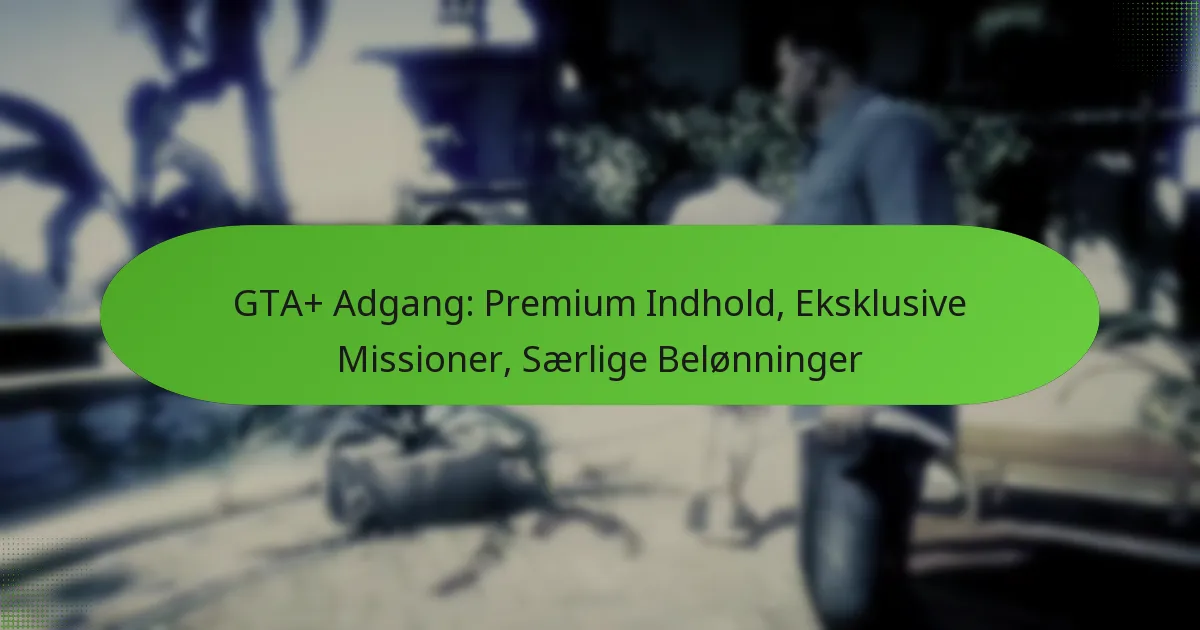 featured-image-gta-adgang-premium-indhold-eksklusive-missioner-saerlige-belonninger