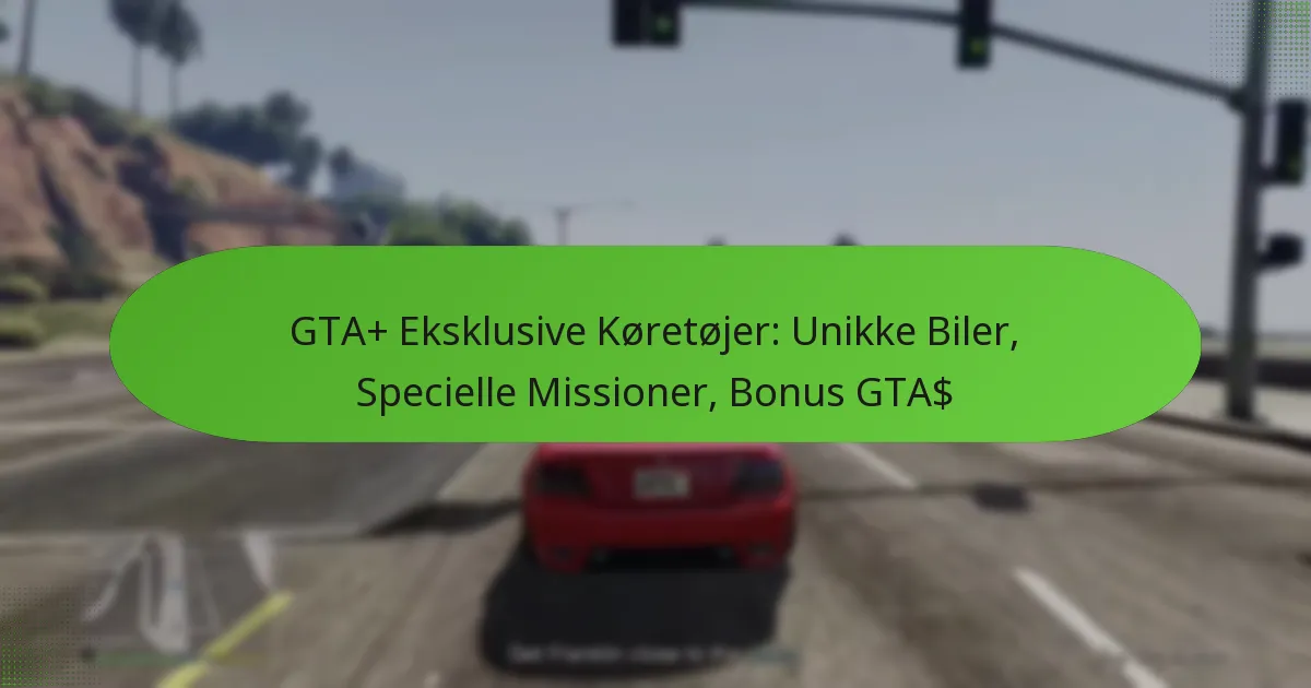 featured-image-gta-eksklusive-koretojer-unikke-biler-specielle-missioner-bonus-gta