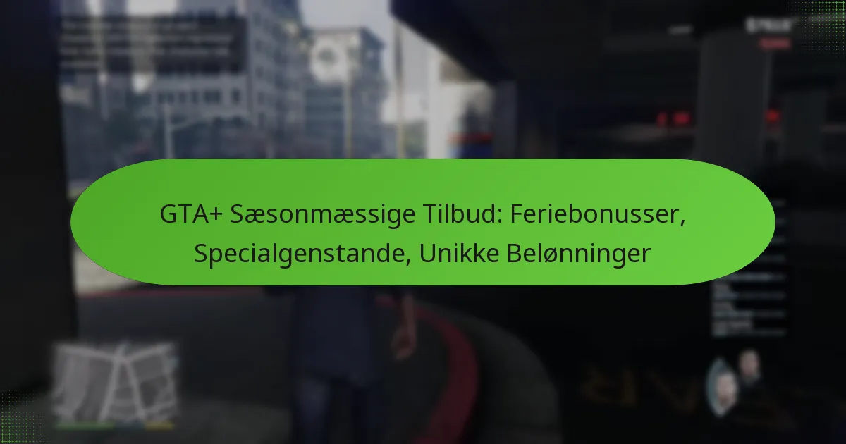 featured-image-gta-saesonmaessige-tilbud-feriebonusser-specialgenstande-unikke-belonninger