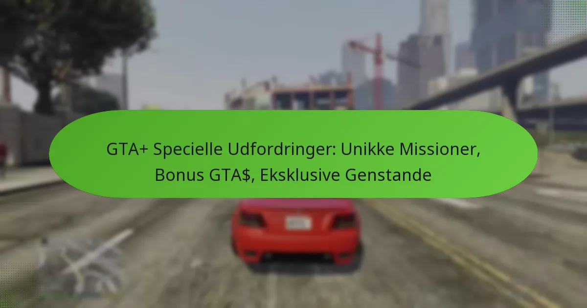 featured-image-gta-specielle-udfordringer-unikke-missioner-bonus-gta-eksklusive-genstande