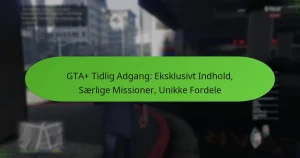 featured-image-gta-tidlig-adgang-eksklusivt-indhold-saerlige-missioner-unikke-fordele