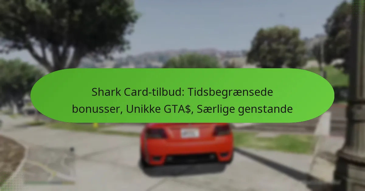 featured-image-shark-card-tilbud-tidsbegraensede-bonusser-unikke-gta-saerlige-genstande