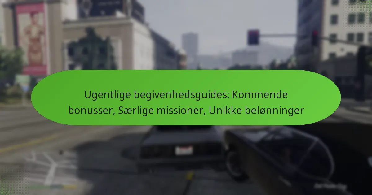 featured-image-ugentlige-begivenhedsguides-kommende-bonusser-saerlige-missioner-unikke-belonninger