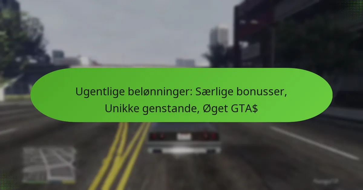 featured-image-ugentlige-belonninger-saerlige-bonusser-unikke-genstande-oget-gta