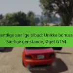 featured-image-ugentlige-saerlige-tilbud-unikke-bonusser-saerlige-genstande-oget-gta