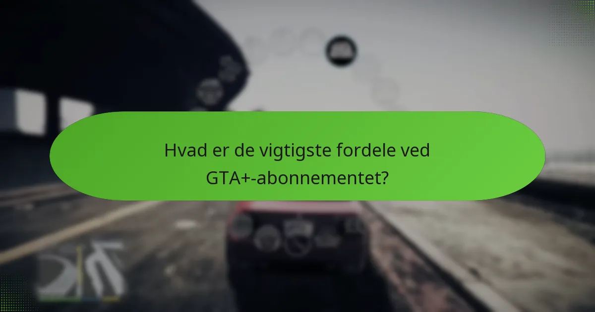 Hvilke eksklusive køretøjer er tilgængelige gennem GTA+?