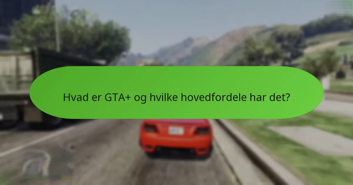 Hvilke rabatter er der i øjeblikket tilgængelige for GTA+?
