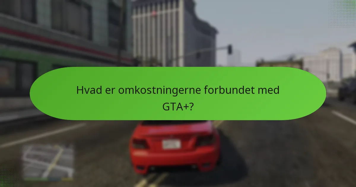 Hvilket premiumindhold er inkluderet i GTA+?