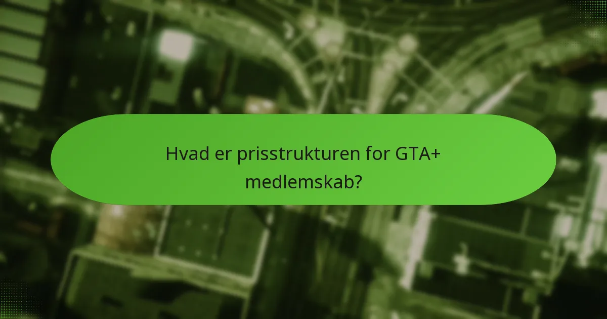 Hvilke særlige bonusser modtager GTA+ medlemmer?