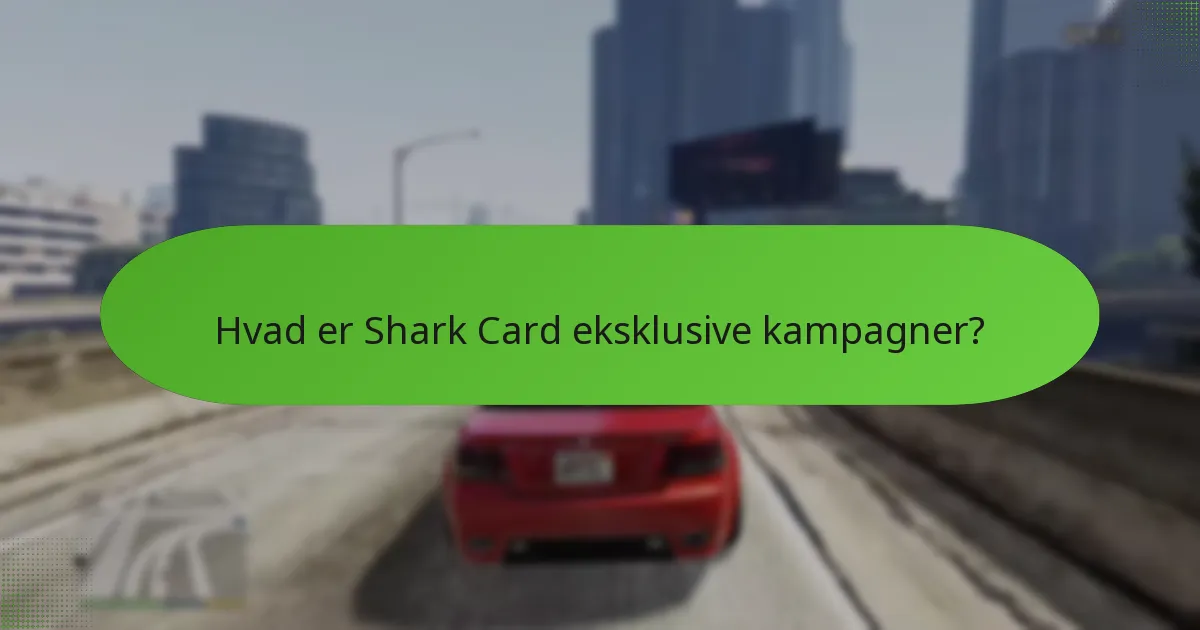 Hvilke Shark Card kampagner tilbyder den bedste værdi?