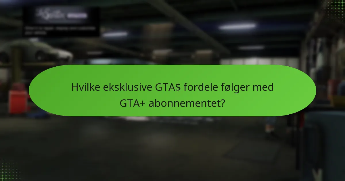Hvordan forbedrer særlige bonusser GTA+ oplevelsen?