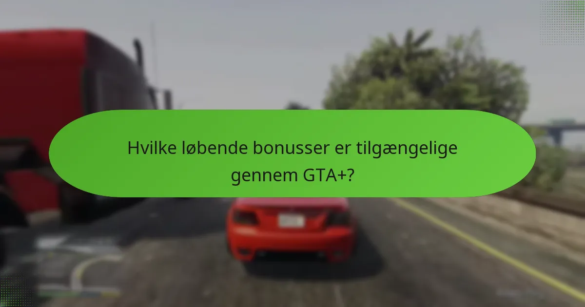 Hvilke specielle genstande kan GTA+ medlemmer få adgang til?