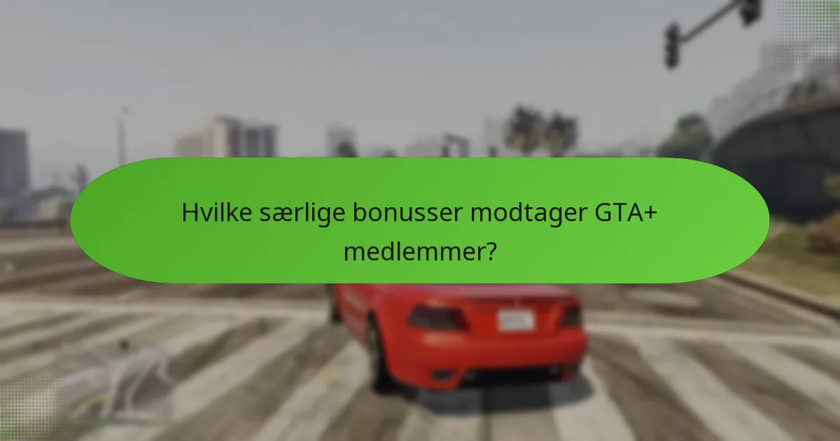 Hvordan forbedrer eksklusiv adgang GTA+ oplevelsen?
