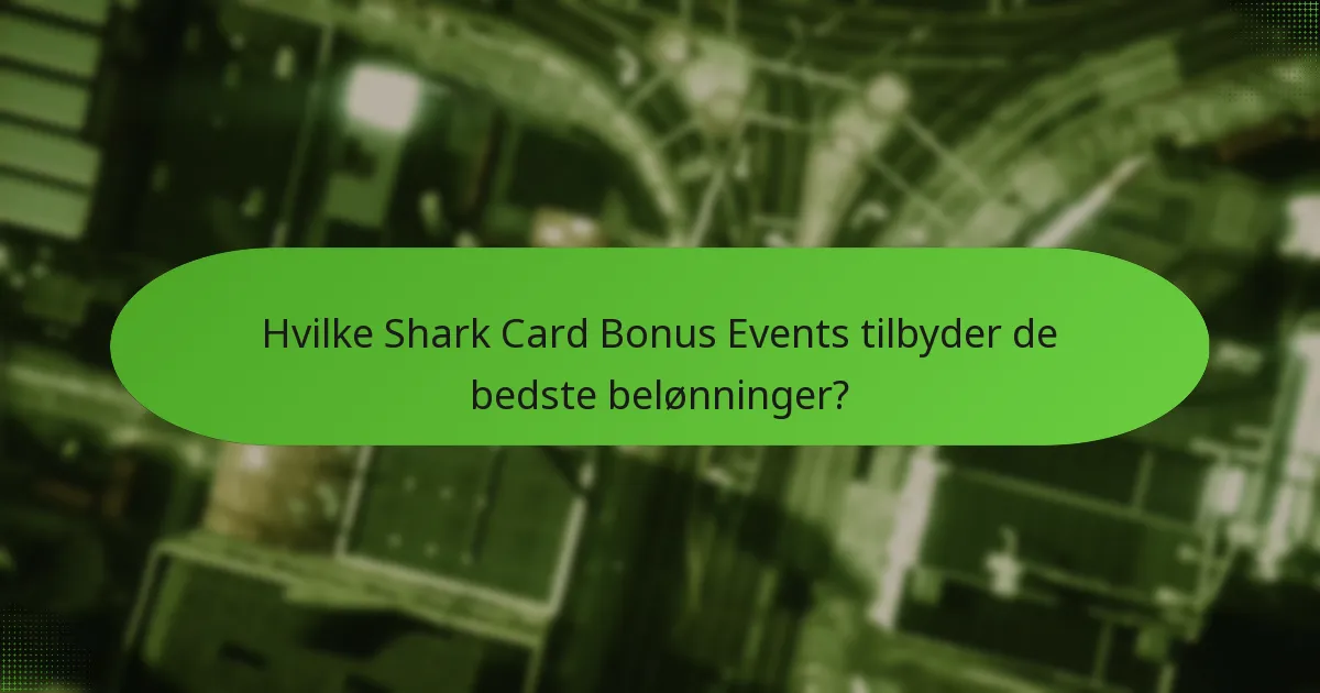 Hvilke Shark Card Bonus Events tilbyder de bedste belønninger?