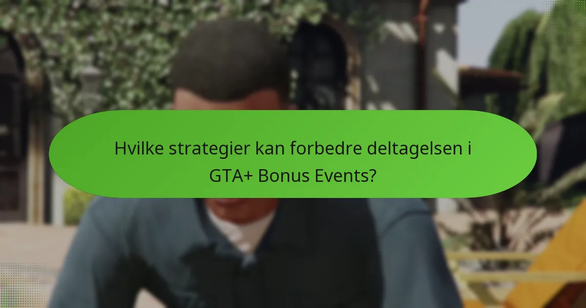 Hvordan øger GTA+ Bonus Events in-game indtjening?
