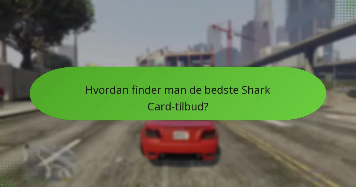 Hvornår opstår tidsbegrænsede tilbud på Shark Cards?