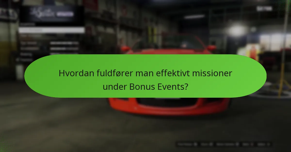 Hvordan fuldfører man effektivt missioner under Bonus Events?
