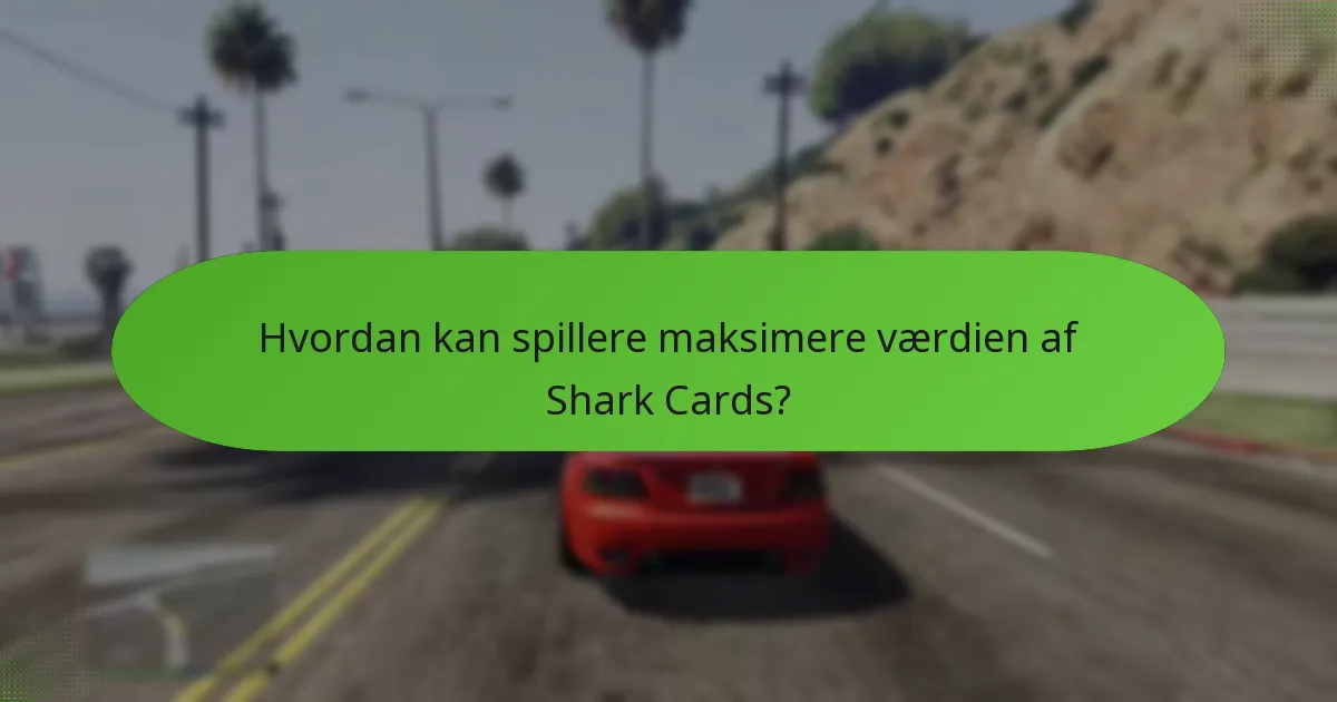 Hvordan kan spillere maksimere værdien af Shark Cards?