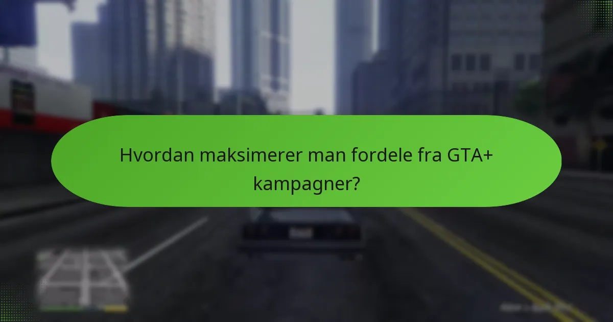 Hvad er risiciene forbundet med GTA+ kampagner?