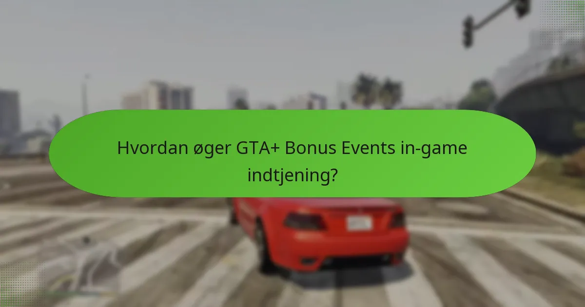 Hvilke strategier kan forbedre deltagelsen i GTA+ Bonus Events?